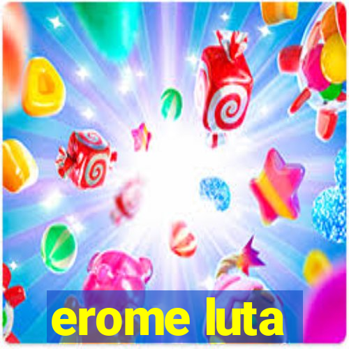 erome luta